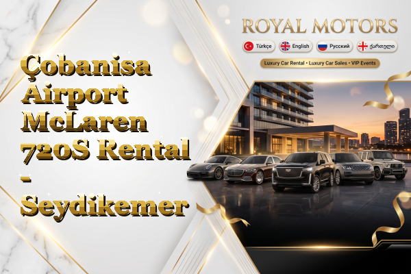 Çobanisa Airport McLaren 720S Rental - Seydikemer