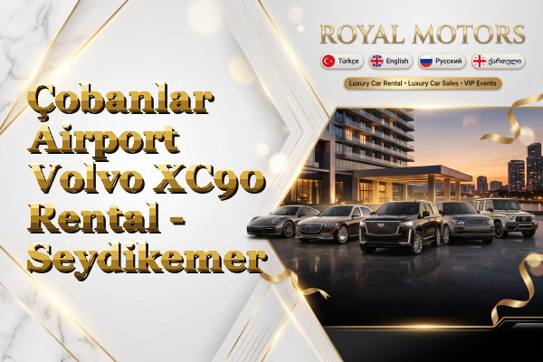 Çobanlar Airport Volvo XC90 Rental - Seydikemer