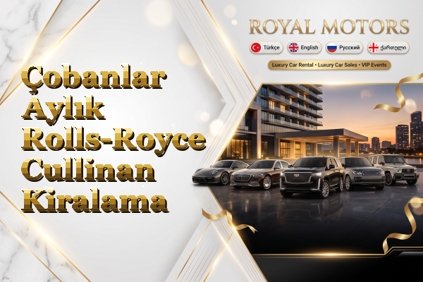 Çobanlar Aylık Rolls-Royce Cullinan Kiralama