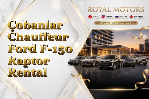 Çobanlar Chauffeur Ford F-150 Raptor Rental