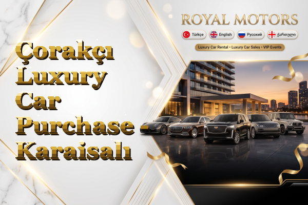 Çorakçı Luxury Car Purchase - Karaisalı