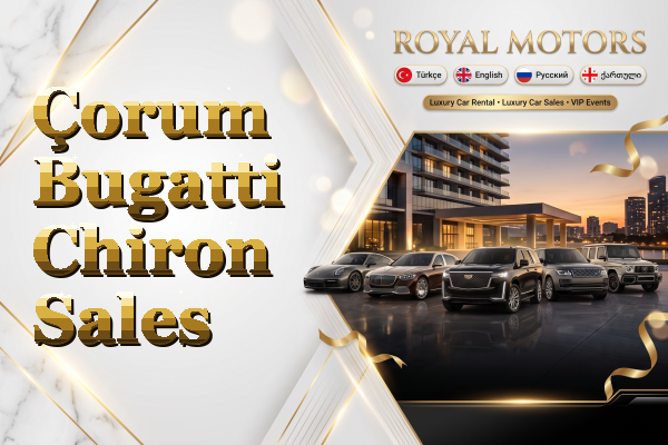 Çorum Bugatti Chiron Sales