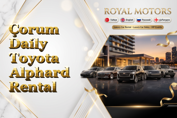 Çorum Daily Toyota Alphard Rental