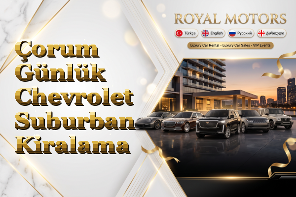 Çorum Günlük Chevrolet Suburban Kiralama