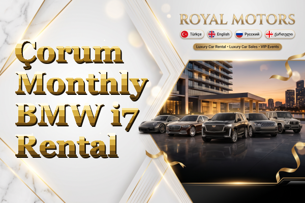 Çorum Monthly BMW i7 Rental