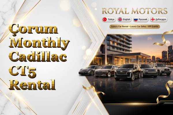 Çorum Monthly Cadillac CT5 Rental
