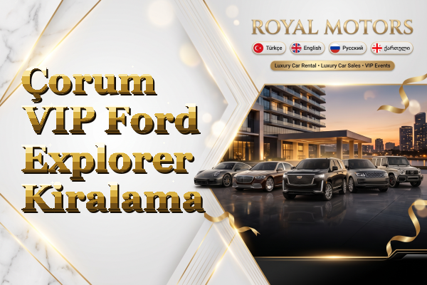 Çorum VIP Ford Explorer Kiralama