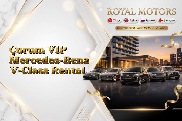 Çorum VIP Mercedes-Benz V-Class Rental