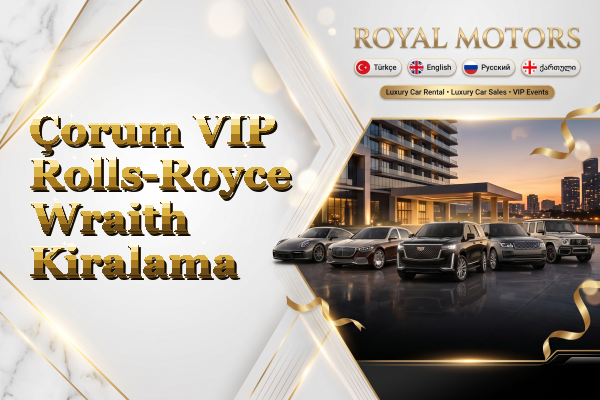 Çorum VIP Rolls-Royce Wraith Kiralama