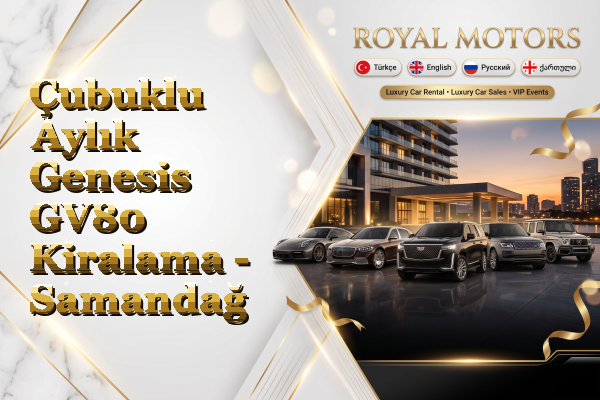 Çubuklu Aylık Genesis GV80 Kiralama - Samandağ