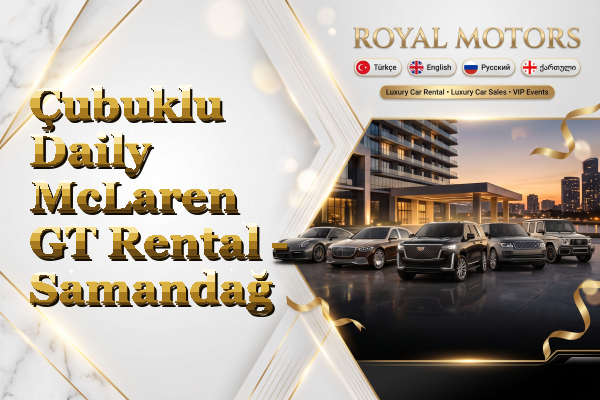 Çubuklu Daily McLaren GT Rental - Samandağ
