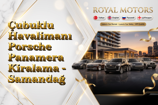 Çubuklu Havalimanı Porsche Panamera Kiralama - Samandağ