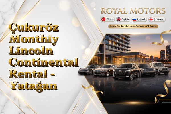 Çukuröz Monthly Lincoln Continental Rental - Yatağan
