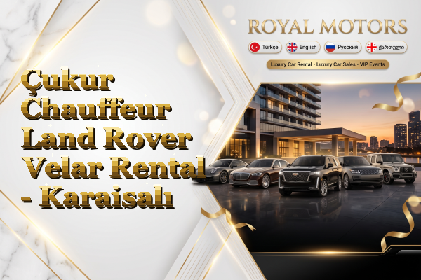 Çukur Chauffeur Land Rover Velar Rental - Karaisalı