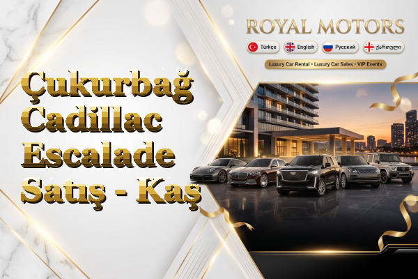 Çukurbağ Cadillac Escalade Satış - Kaş