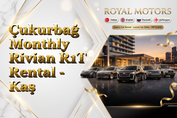 Çukurbağ Monthly Rivian R1T Rental - Kaş