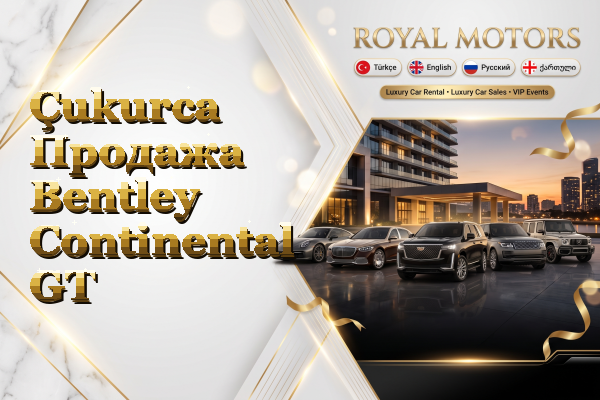 Çukurca Продажа Bentley Continental GT
