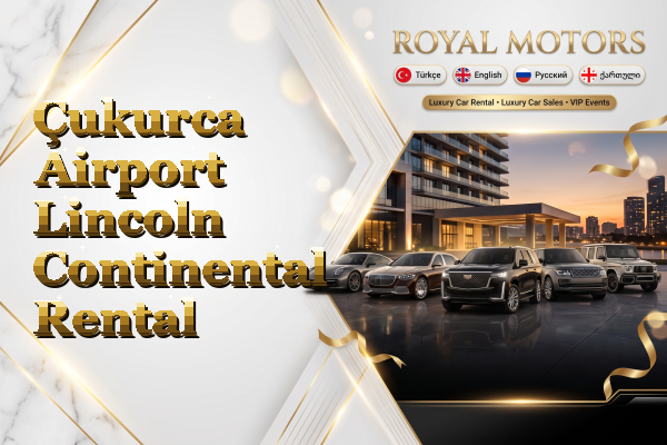 Çukurca Airport Lincoln Continental Rental