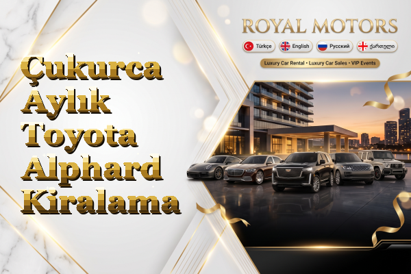 Çukurca Aylık Toyota Alphard Kiralama
