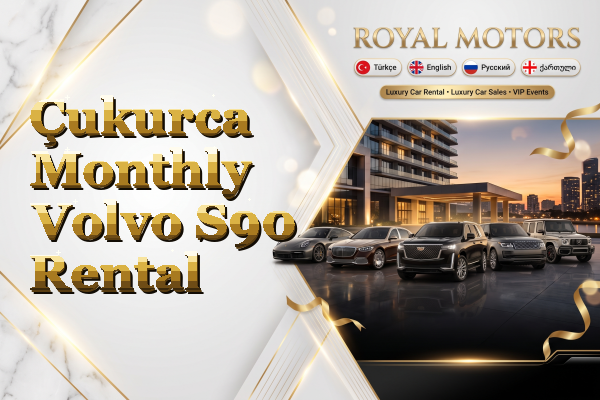 Çukurca Monthly Volvo S90 Rental