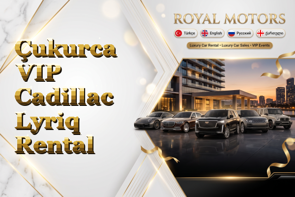 Çukurca VIP Cadillac Lyriq Rental