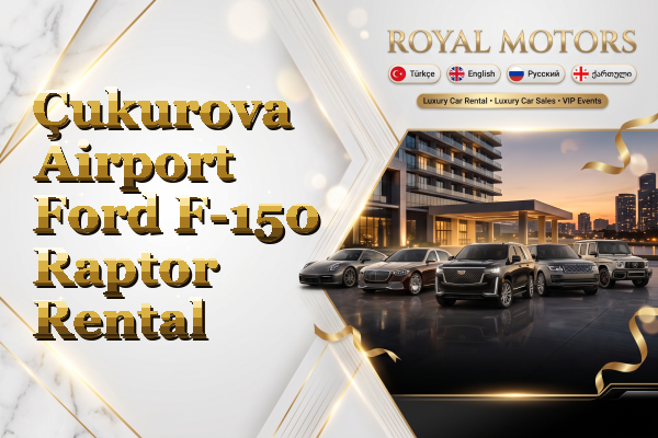 Çukurova Airport Ford F-150 Raptor Rental