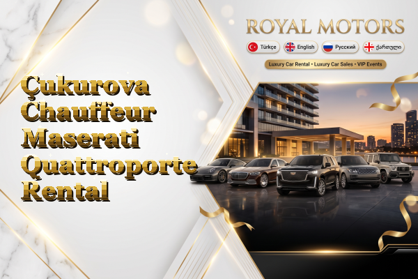 Çukurova Chauffeur Maserati Quattroporte Rental
