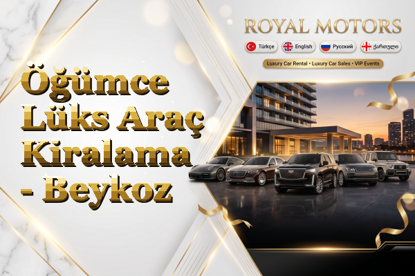Öğümce Lüks Araç Kiralama - Beykoz