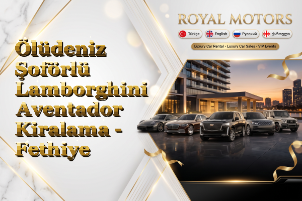 Ölüdeniz Şoförlü Lamborghini Aventador Kiralama - Fethiye