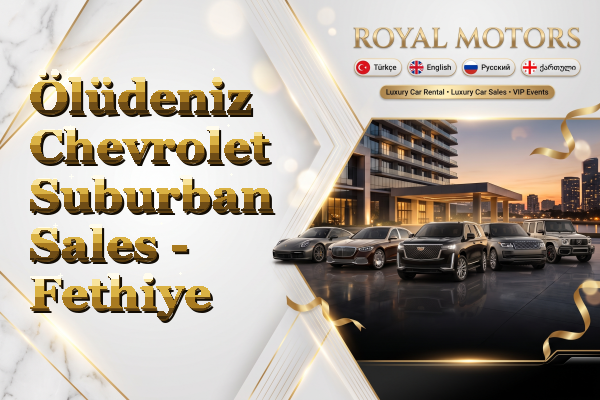 Ölüdeniz Chevrolet Suburban Sales - Fethiye