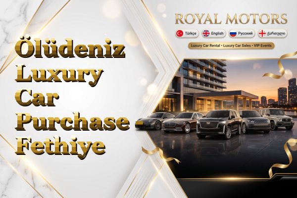 Ölüdeniz Luxury Car Purchase - Fethiye