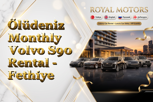 Ölüdeniz Monthly Volvo S90 Rental - Fethiye