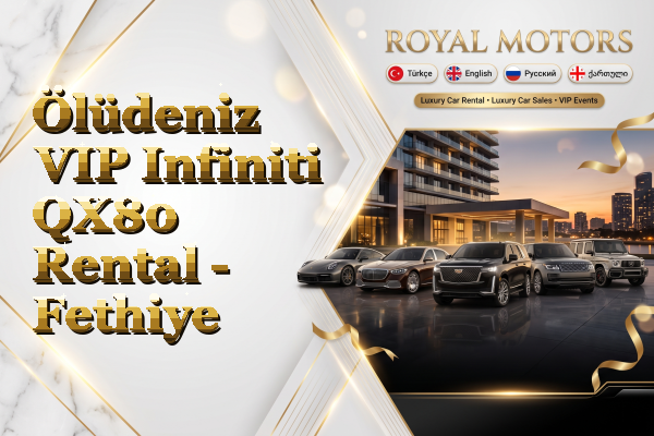 Ölüdeniz VIP Infiniti QX80 Rental - Fethiye