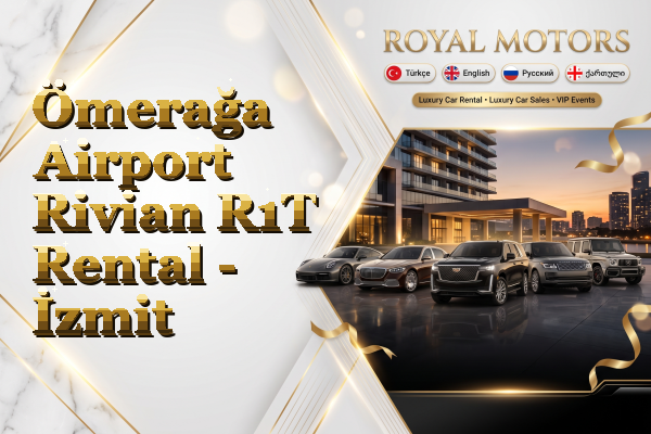 Ömerağa Airport Rivian R1T Rental - İzmit