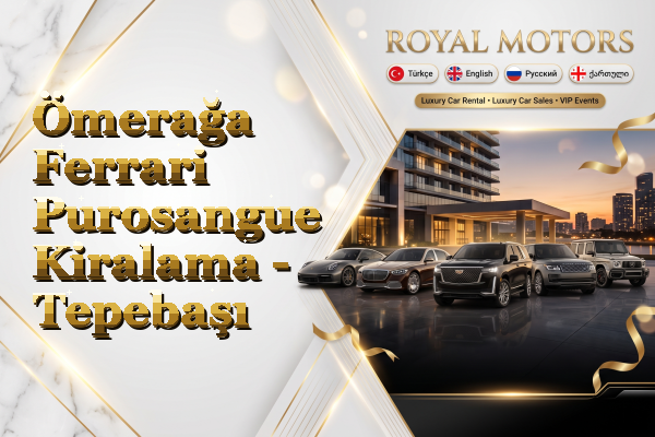 Ömerağa Ferrari Purosangue Kiralama - Tepebaşı