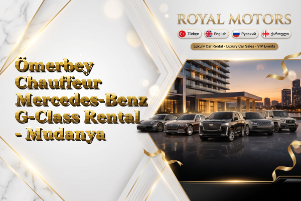 Ömerbey Chauffeur Mercedes-Benz G-Class Rental - Mudanya