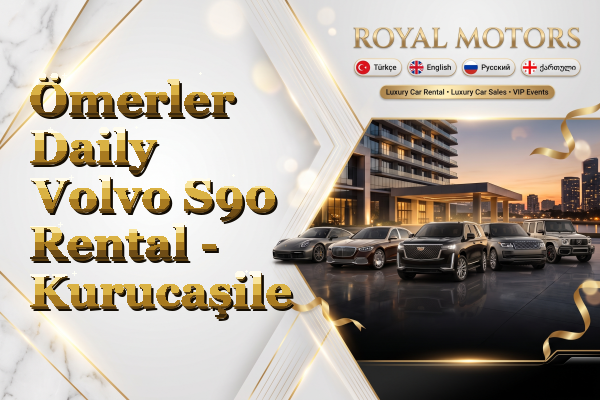 Ömerler Daily Volvo S90 Rental - Kurucaşile