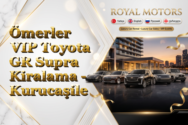 Ömerler VIP Toyota GR Supra Kiralama - Kurucaşile