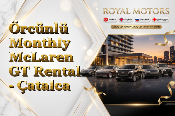 Örcünlü Monthly McLaren GT Rental - Çatalca