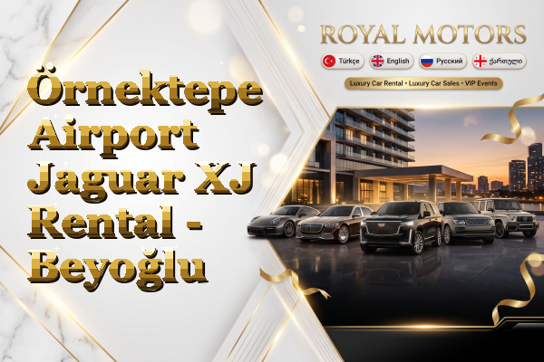 Örnektepe Airport Jaguar XJ Rental - Beyoğlu