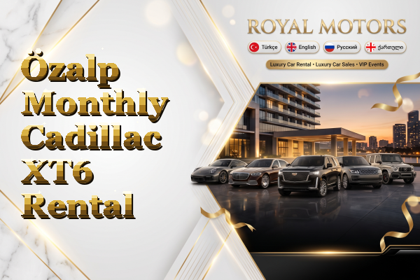 Özalp Monthly Cadillac XT6 Rental
