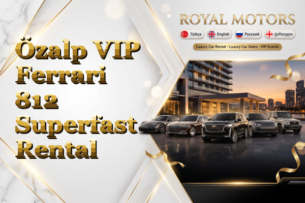 Özalp VIP Ferrari 812 Superfast Rental