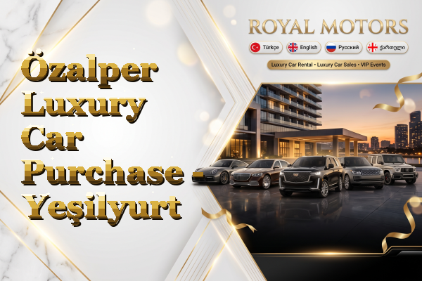 Özalper Luxury Car Purchase - Yeşilyurt