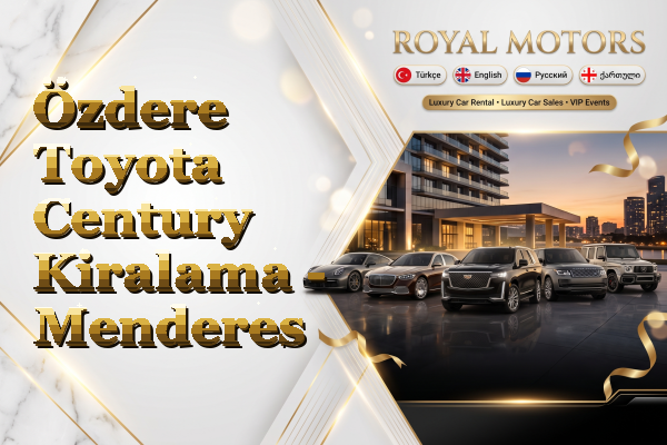 Özdere Toyota Century Kiralama - Menderes
