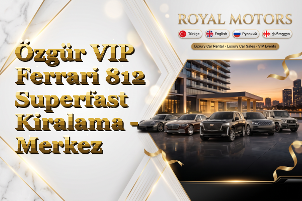 Özgür VIP Ferrari 812 Superfast Kiralama - Merkez
