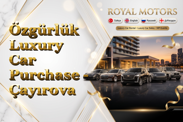 Özgürlük Luxury Car Purchase - Çayırova