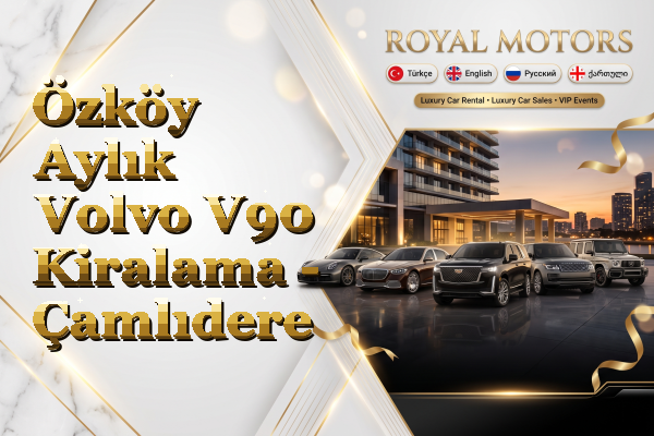 Özköy Aylık Volvo V90 Kiralama - Çamlıdere
