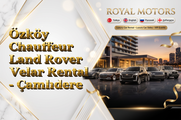 Özköy Chauffeur Land Rover Velar Rental - Çamlıdere