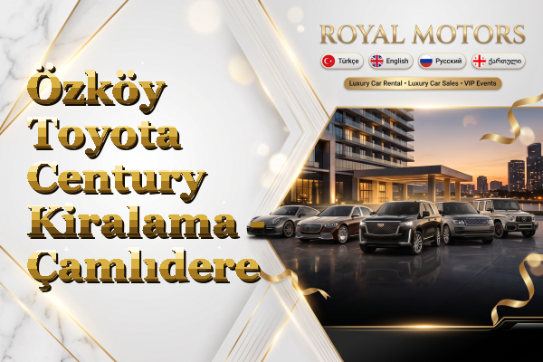 Özköy Toyota Century Kiralama - Çamlıdere