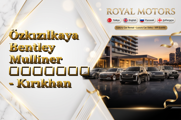 Özkızılkaya Bentley Mulliner გაყიდვა - Kırıkhan